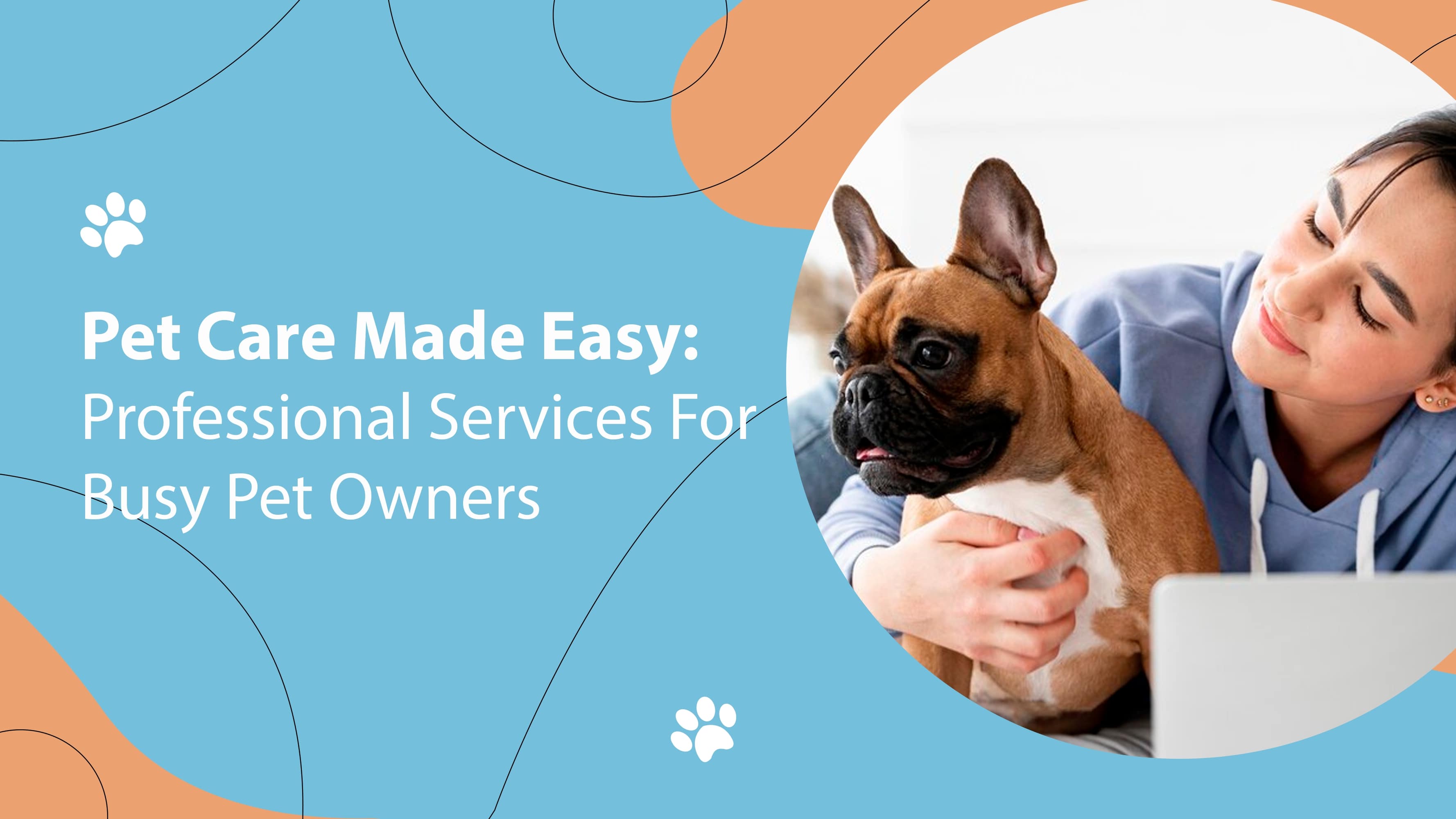 Pet Care Made Easy: Professional Services For Busy Pet Owners